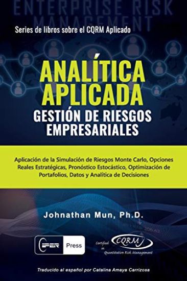 ANALÍTICA APLICADA - Gestión de Riesgos Empresariales: Aplicación de la Simulación de Riesgos de Monte Carlo, Opciones Reales Estratégicas, Pronóstico