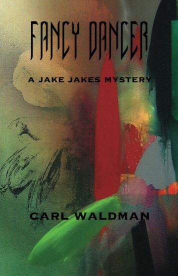 Fancy Dancer: A Jake Jakes Mystery