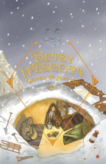 Betsy Wescott - Bravely We Must Go