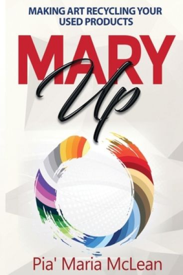 Mary Up: Making Art Recycling Your Used Products