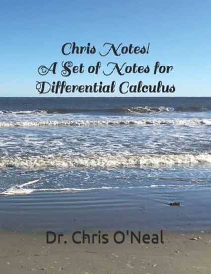 Chris Notes! A Set of Notes for Differential Calculus