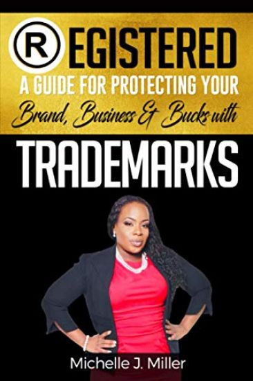 Registered: A Guide for Protecting Your Business, Brand & Bucks