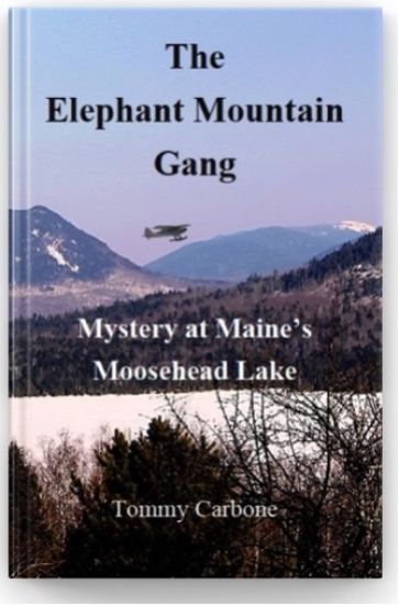 The Elephant Mountain Gang - Mystery at Maine's Moosehead Lake