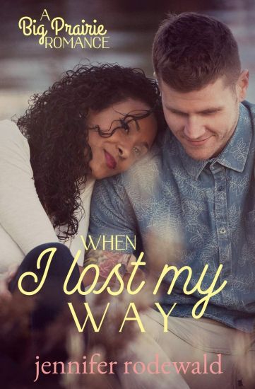 When I Lost My Way: A Big Prairie Romance