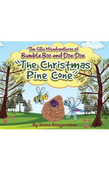 The Silly Misadventures of Bumble Boo and Doe Doe: The Christmas Pine Cone