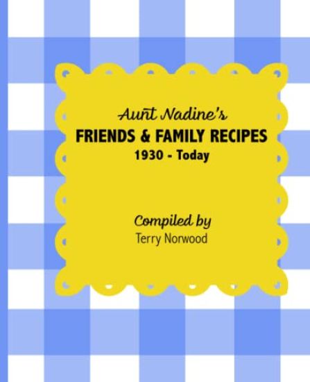 Aunt Nadine's Friends & Family Recipes