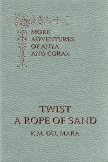 Twist a Rope of Sand, More Adventures of Anya and Corax