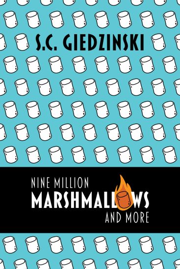 Nine Million Marshmallows and More