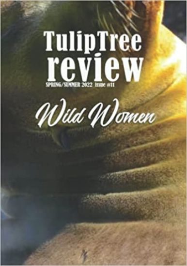 TulipTree Review Spring/Summer 2022 Wild Women issue #11
