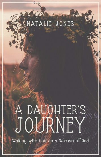 A Daughter's Journey: Walking with God as a Woman of God