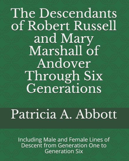 The Descendants of Robert Russell and Mary Marshall of Andover Through Six Generations