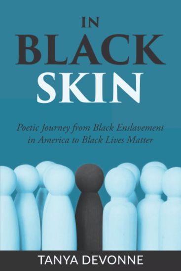 In Black Skin: A Poetic Journey from Black Enslavement in America to Black Lives Matter