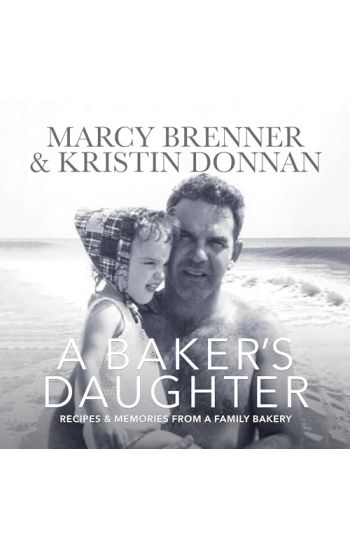 A Baker's Daughter: Recipes & Memories from a Family Bakery