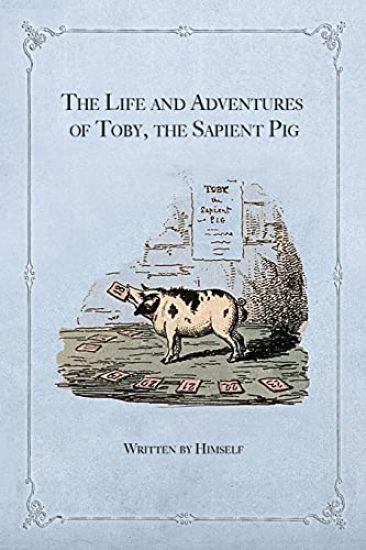 The Life and Adventures of Toby, the Sapient Pig