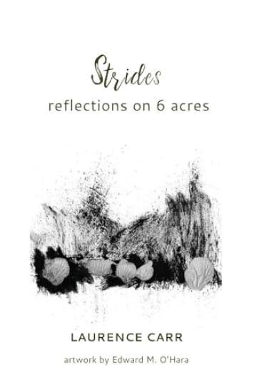 Strides: reflections on 6 acres: reflections on 6 acres