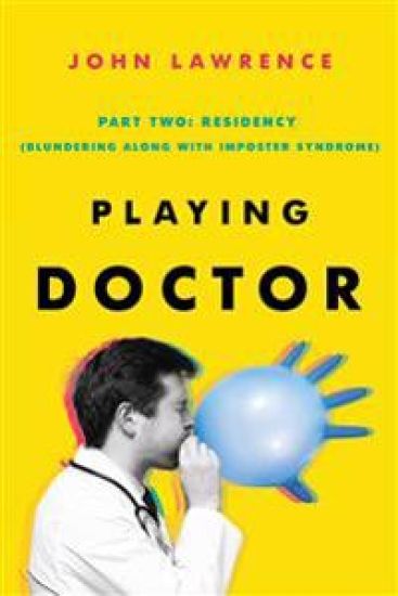 PLAYING DOCTOR; Part Two: Residency