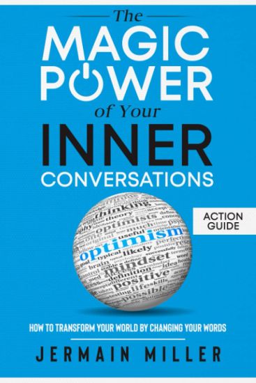 The Magic Power Of Your Inner Conversations (Action Guide)