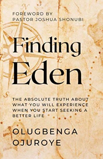 Finding Eden: The Absolute Truth About What You Will Experience When You Start Seeking A Better Life