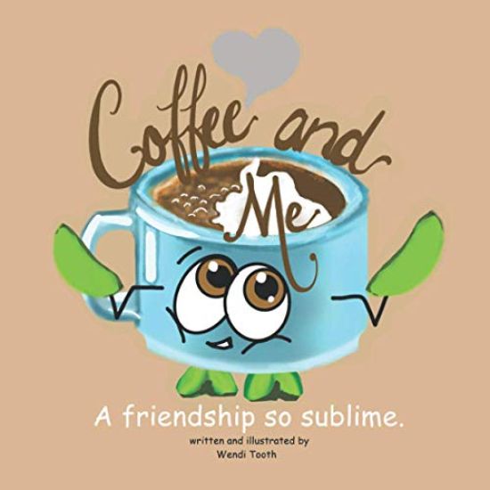 Coffee and Me. A friendship so sublime.