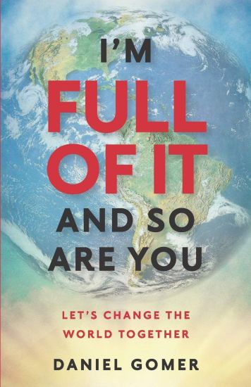 I'm full of it and so are you: Let's Change the World Together