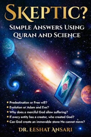 Skeptic? Simple Answers Using Quran and Science