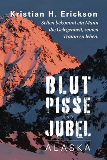 Blut Pisse und Jubel ALASKA