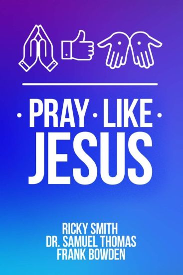 Pray Like Jesus: How to Pray When You're Not Sure What to Say