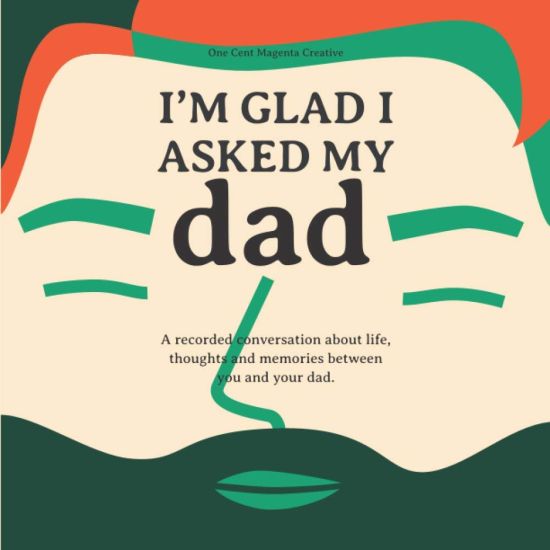 I'm Glad I Asked My Dad - A interview journal of my Dads life, thoughts and inspirations.