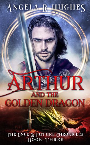 Arthur & The Golden Dragon, The Once & Future Chronicles, Book 3