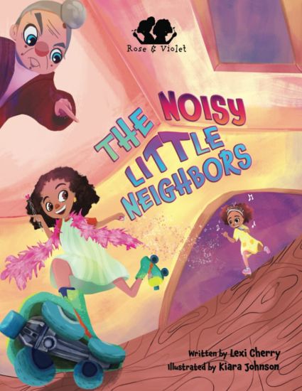 Rose and Violet, The Noisy Little Neighbors