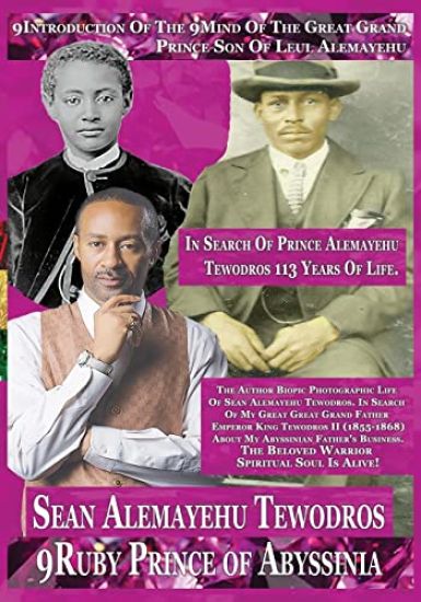Sean Alemayehu Tewodros Giorgis The 9Mind Spiritual Soul Prince President of General George Giorgis Washington Great Grandson of Prince Alemayehu Tewodros Son of Emperor King Tewodros II.