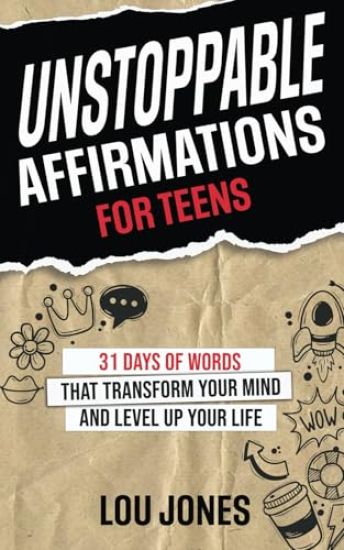 Unstoppable Affirmations for Teens: 31 Days of Words that Transform Your Mind and Level Up Your Life (Powerful Affirmations for Teens' Academics, Purp