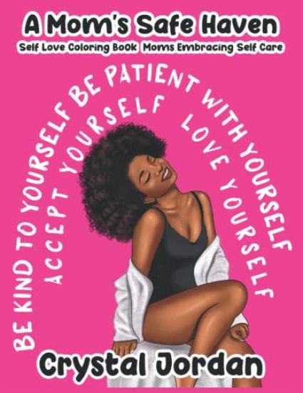 A Mom's Safe Haven Self Love Coloring Book Moms Embracing Self Care