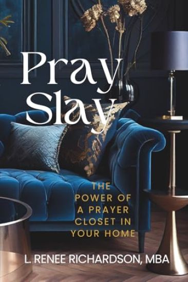 Pray and Slay the Power of a Prayer Closet