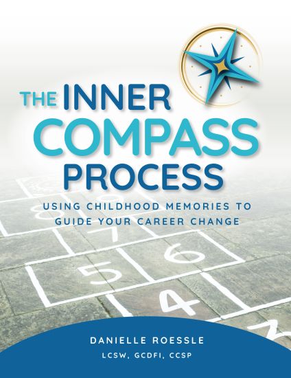 The Inner Compass Process: Using Childhood Memories to Guide Your Career Change