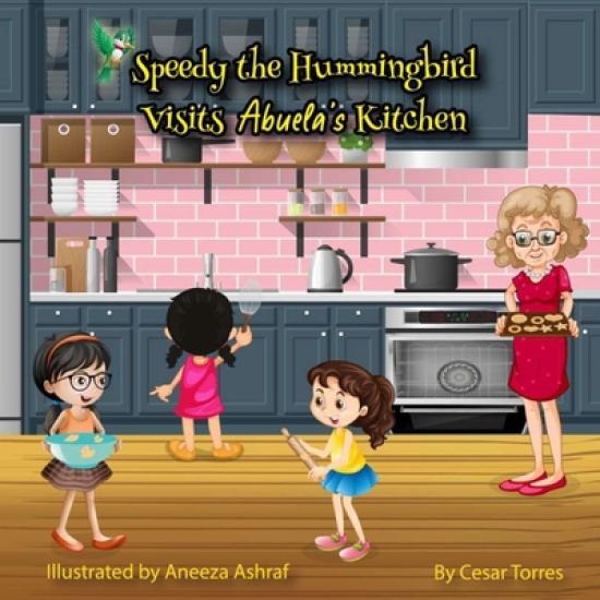 Speedy the Hummingbird Visits Abuela's Kitchen