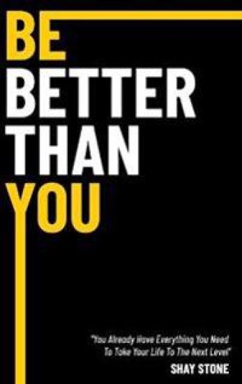 Be Better Than You