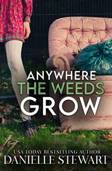 Anywhere the Weeds Grow