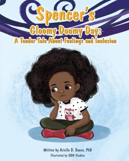 Spencer's Gloomy Doomy Day: A Tender Tale About Feelings and Inclusion