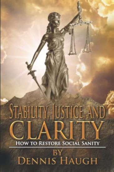Stability, Justice, and Clarity: How to Restore Social Sanity