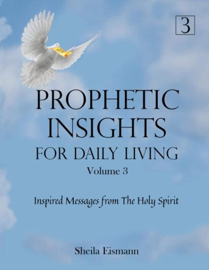 Prophetic Insights For Daily Living Volume 3: Inspired Messages From The Holy Spirit