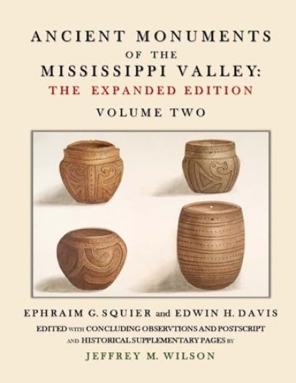Ancient Monuments of the Mississippi Valley - The Expanded Edition Volume Two