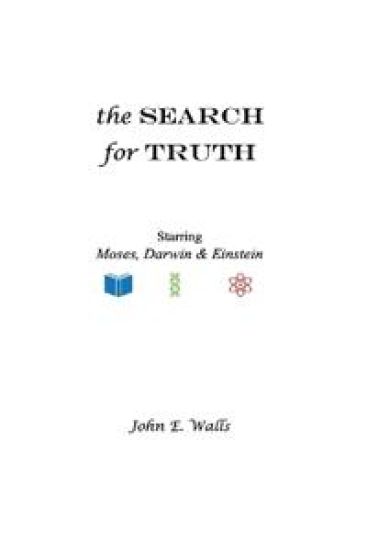 The Search for Truth Starring Moses, Darwin & Einstein