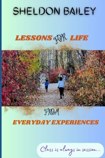 Lessons for Life From Everyday Experiences