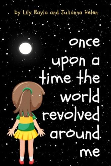 Once Upon A Time The World Revolved Around Me