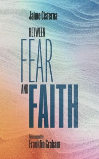 Between Fear and Faith