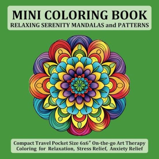 Mini Coloring Book Relaxing Serenity Mandalas and Patterns: Compact Travel Pocket Size 6x6″ On-the-go Art Therapy Coloring for Relaxation, Stres