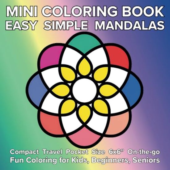 Mini Coloring Book Easy Simple Mandalas: Compact Travel Pocket Size 6x6″ On-the-go Fun Coloring for Kids, Beginners, Seniors