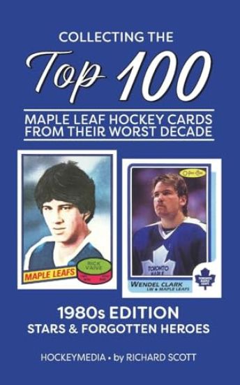Collecting the Top 100 Maple Leaf Hockey Cards from their Worst Decade