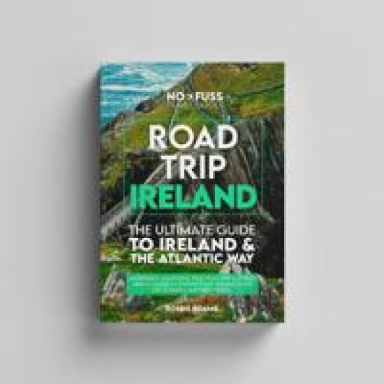 Road Trip Ireland – The Ultimate Guide To Ireland & The Wild Atlantic